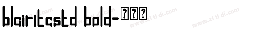 blairitcstd bold字体转换